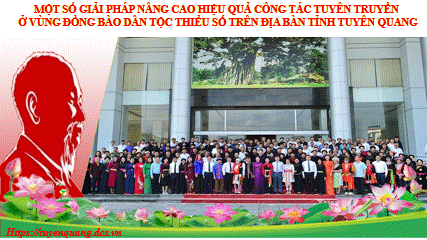 Một số giải pháp nâng cao hiệu quả công tác tuyên truyền  ở vùng đồng bào dân tộc thiểu số trên địa bàn tỉnh Tuyên Quang