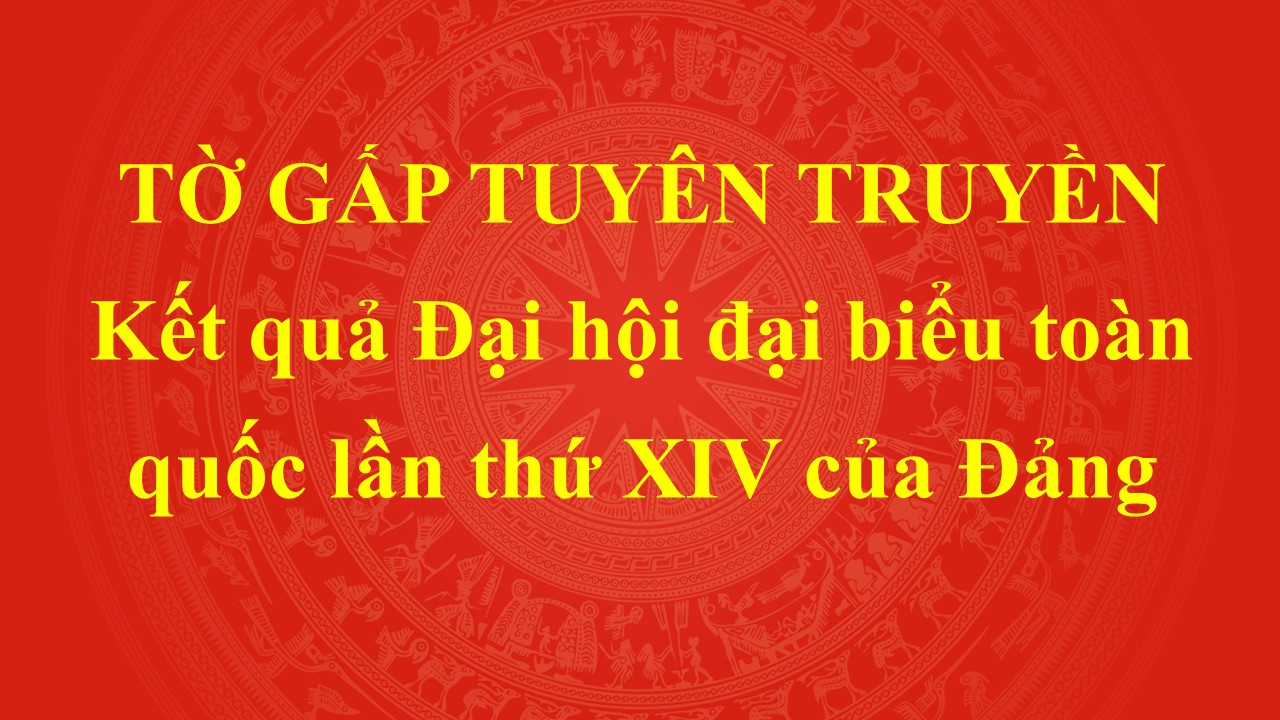 Tờ gấp tuyên truyền kết quả Đại hội đại biểu toàn quốc lần thứ XIV của Đảng