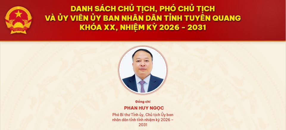 DANH SÁCH CHỦ TỊCH, PHÓ CHỦ TỊCH VÀ ỦY VIÊN ỦY BAN NHÂN DÂN TỈNH TUYÊN QUANG KHÓA XX, NHIỆM KỲ 2026 - 2031